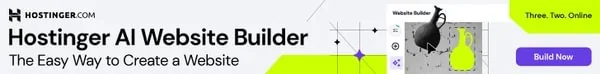 Hostinger. Hostinger AI Website Builder: the easy way to create a website.